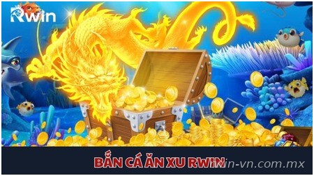 Bắn cá ăn xu Rwin