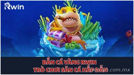 Bắn Cá Vàng Rwin