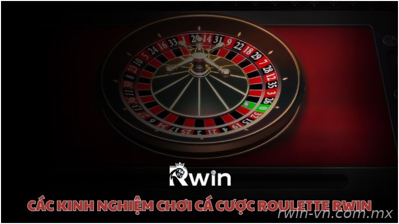 Kinh nghiệm chơi Roulette hiệu quả