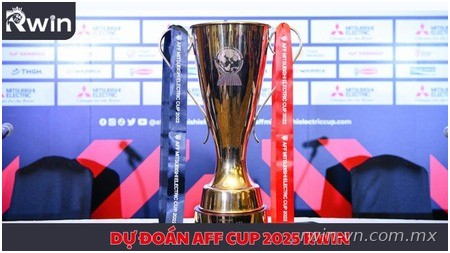 Dự đoán AFF Cup 2025 Rwin