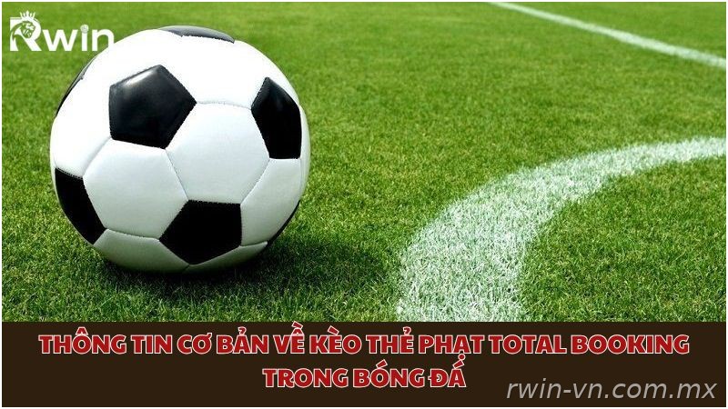 Thông tin cơ bản về kèo thẻ phạt Total Booking